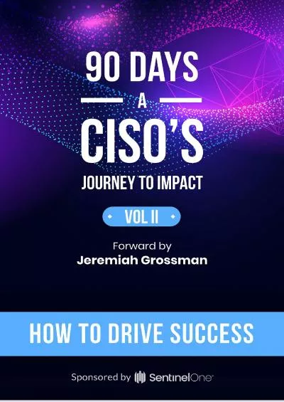 [READING BOOK]-90 Days - A CISO’s Journey to Impact: How to Drive Success (90 Days: A CISO’s Journey to Impact Book 2)