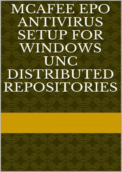 [eBOOK]-McAfee ePO Antivirus Setup for Windows UNC Distributed Repositories