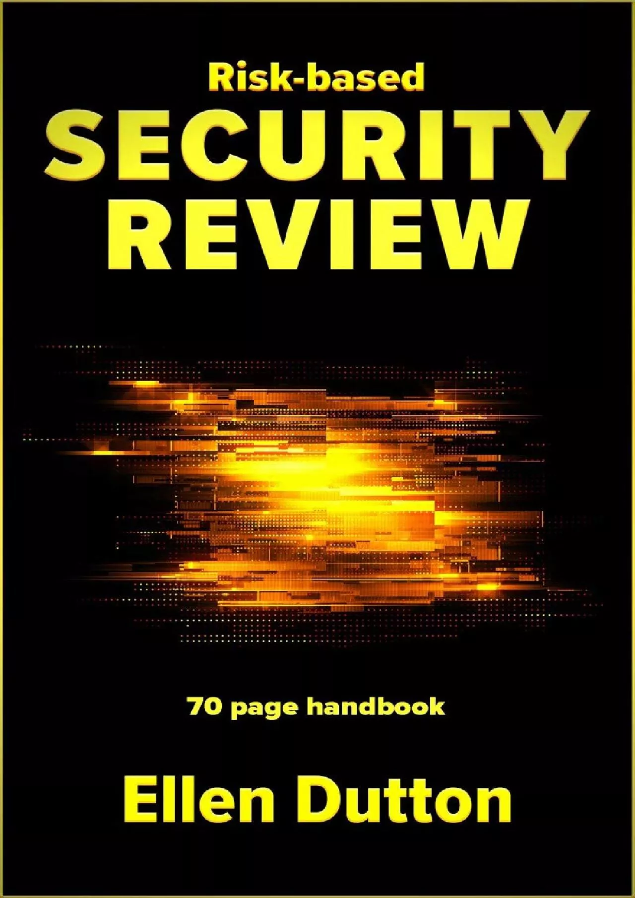 [BEST]-Risk-based Security Review: how-to handbook in 70 pages