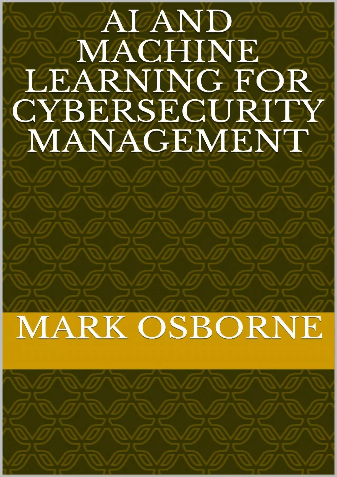 PDF-[FREE]-AI and Machine Learning for Cybersecurity Management (In the Brown Stuff Series