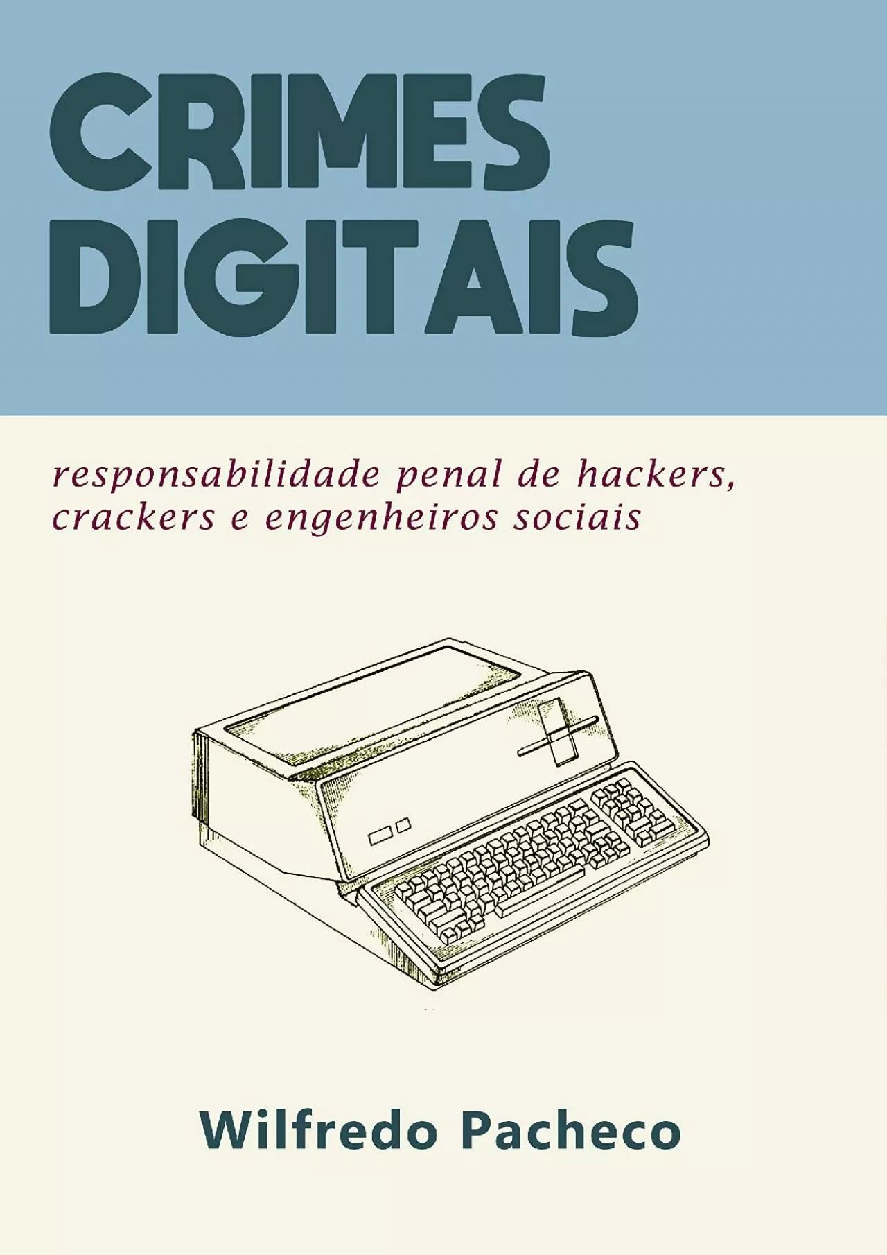 PDF-[FREE]-Crimes digitais: responsabilização penal de hackers, crackers e engenheiros sociais