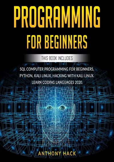 [READ]-Programming for Beginners: This Book Includes: SQL Computer Programming for Beginners, Python, Kali Linux, Hacking with Kali Linux. Learn Coding Languages 2020.