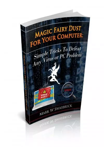 [PDF]-Magic Fairy Dust For Your Computer: Simple Tricks To Defeat Any Virus or PC Problem