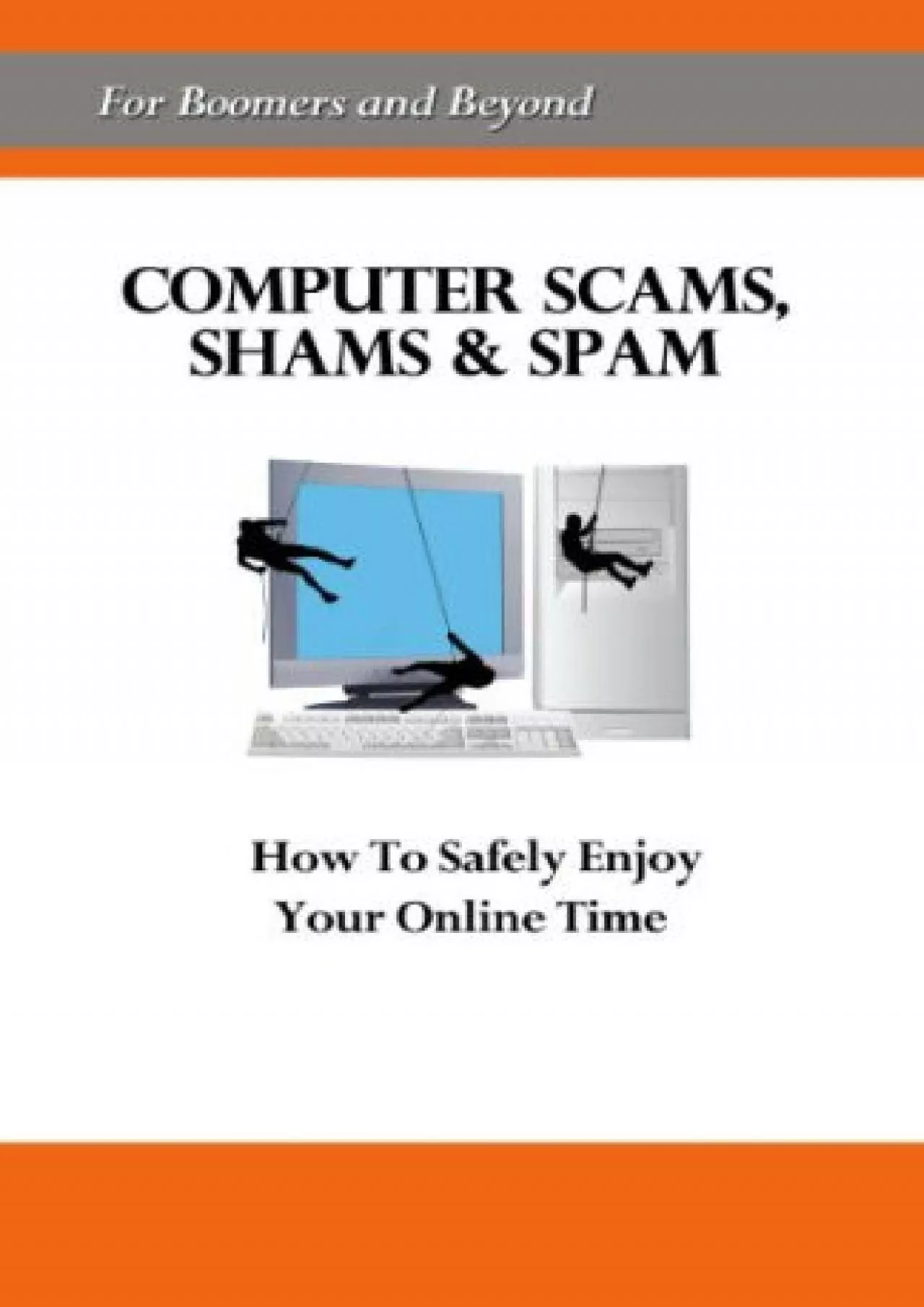 PDF-[eBOOK]-Computer Scams, Shams Spam: How to Safely Enjoy Your Online Time [For Boomers