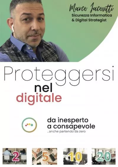 [READING BOOK]-Proteggersi nel digitale: da inesperto a consapevole... anche partendo da zero (Italian Edition)