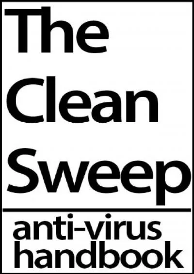 [READ]-The Clean Sweep: Anti-virus Handbook (Fix Computers Free)