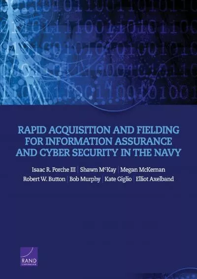 [READ]-Rapid Acquisition and Fielding for Information Assurance and Cyber Security in the Navy