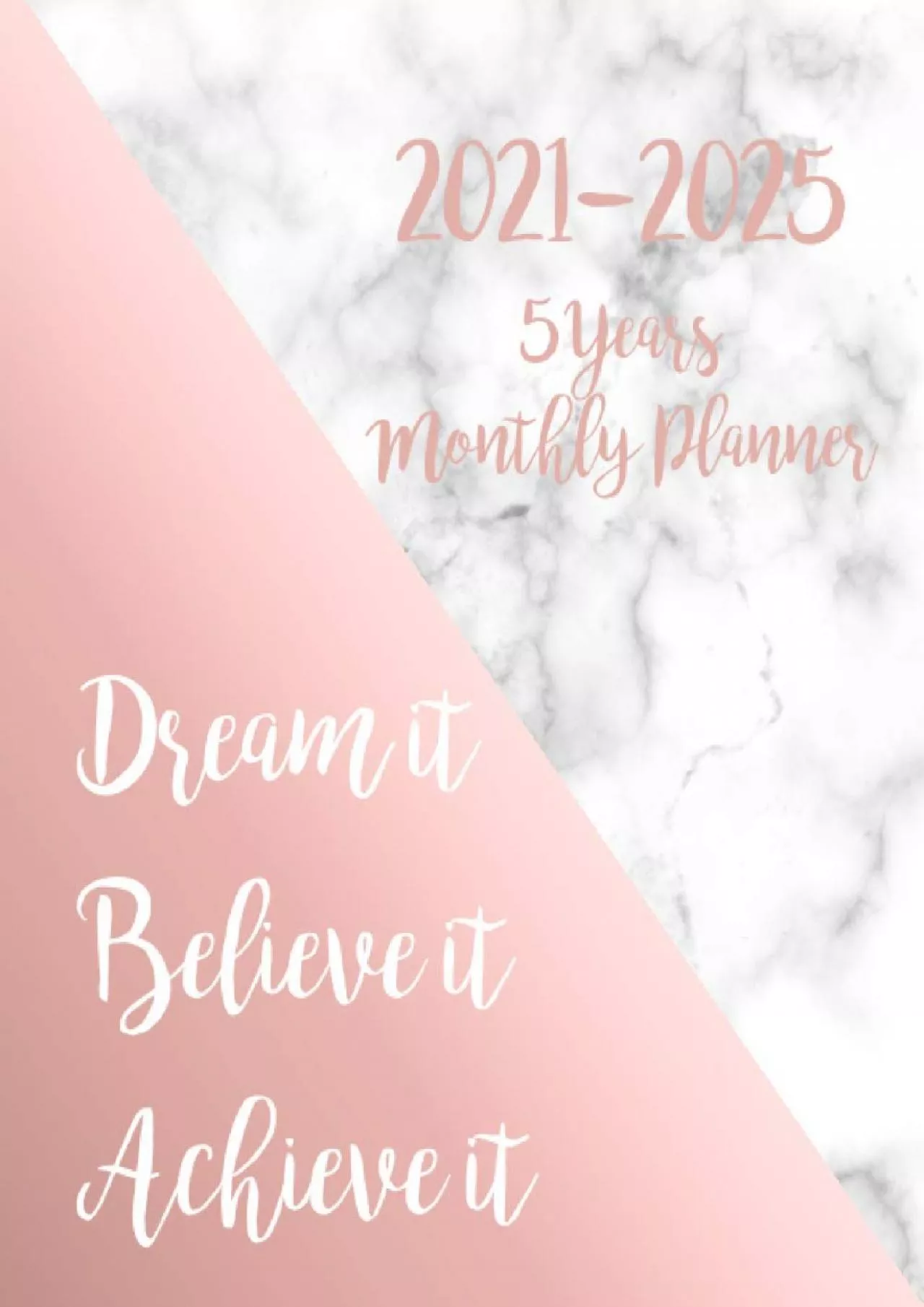 PDF-[DOWLOAD]-2021-2025 Monthly Planner 5 Years-Dream it, Believe it, Achieve it: 5 Year Monthly