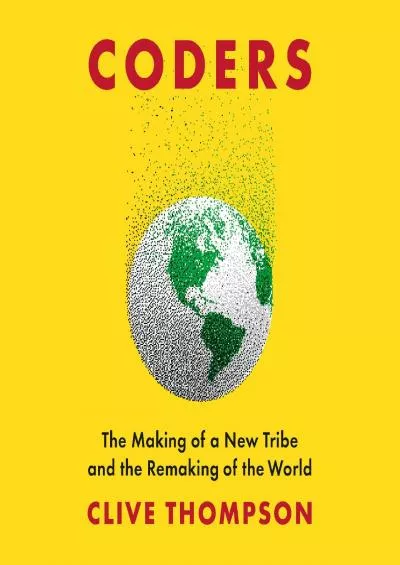 [eBOOK]-Coders: The Making of a New Tribe and the Remaking of the World