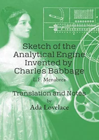 [READING BOOK]-Sketch of the Analytical Engine Invented by Charles Babbage: Translation and Notes by Ada Lovelace