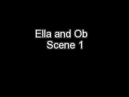 Ella and Ob  Scene 1