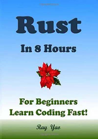[DOWLOAD]-Rust in 8 Hours: For Beginners, Learn Coding Fast!