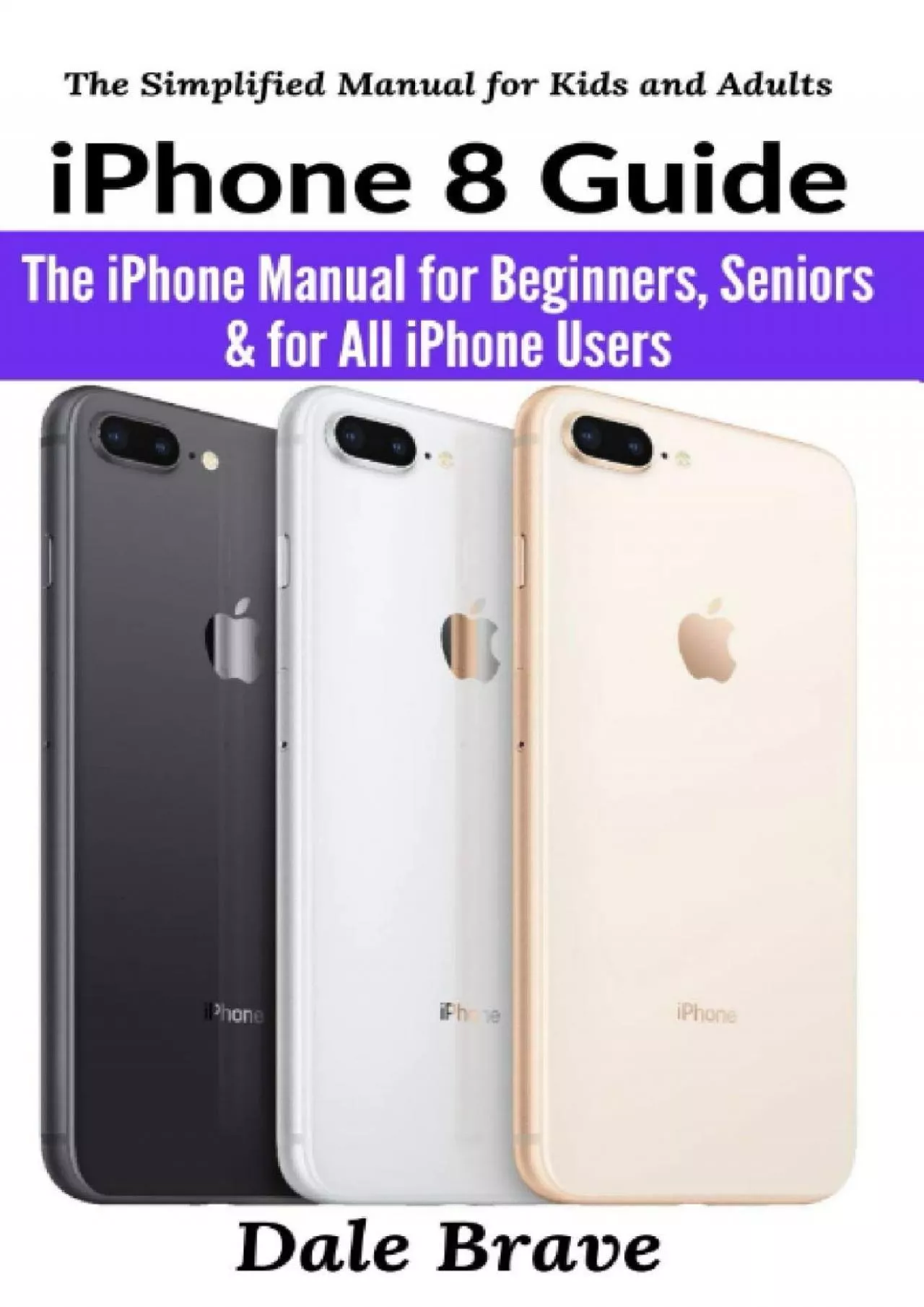 [PDF]-iPhone 8 Guide: The iPhone Manual for Beginners, Seniors  for All iPhone Users (The