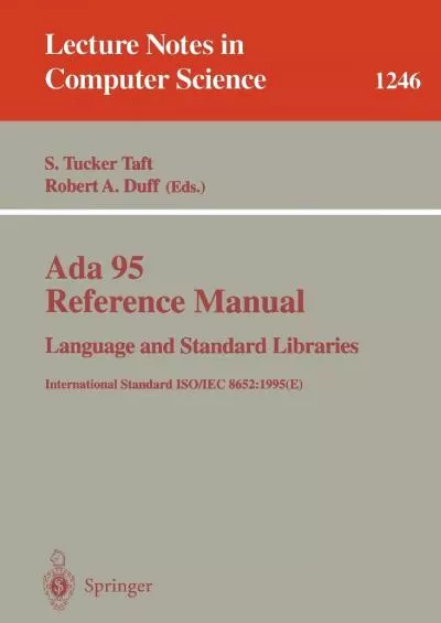 [DOWLOAD]-Ada 95 Reference Manual: Language and Standard Libraries: International Standard ISO/IEC 8652:1995 (E) (Lecture Notes in Computer Science, 1246)