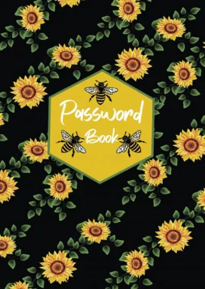 [BEST]-Password Book: Internet Password Organizer - Password Book Keeper for Usernames, Logins  Web Addresses ( A-Z Alphabetical Order ) - Pretty Sunflowers, Bees, Honeycomb  Black Cover