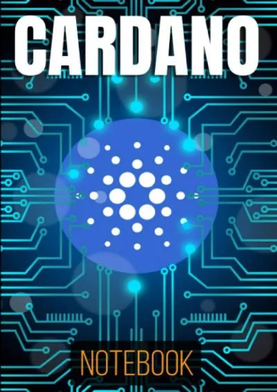 [DOWLOAD]-Cardano ADA Notebook: 120 Lined Pages 6x9 Notebook: Cardano Cryptocurrency Paperback