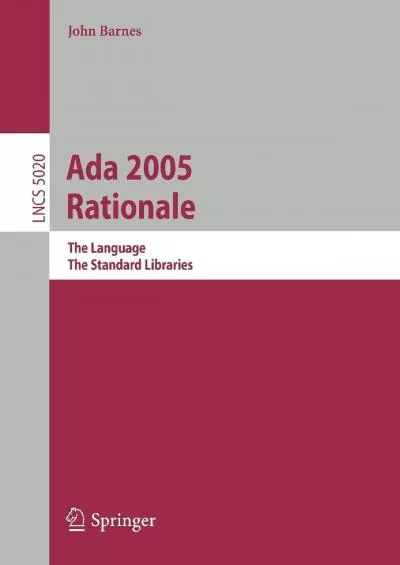 [READ]-Ada 2005 Rationale: The Language, The Standard Libraries (Lecture Notes in Computer Science, 5020)
