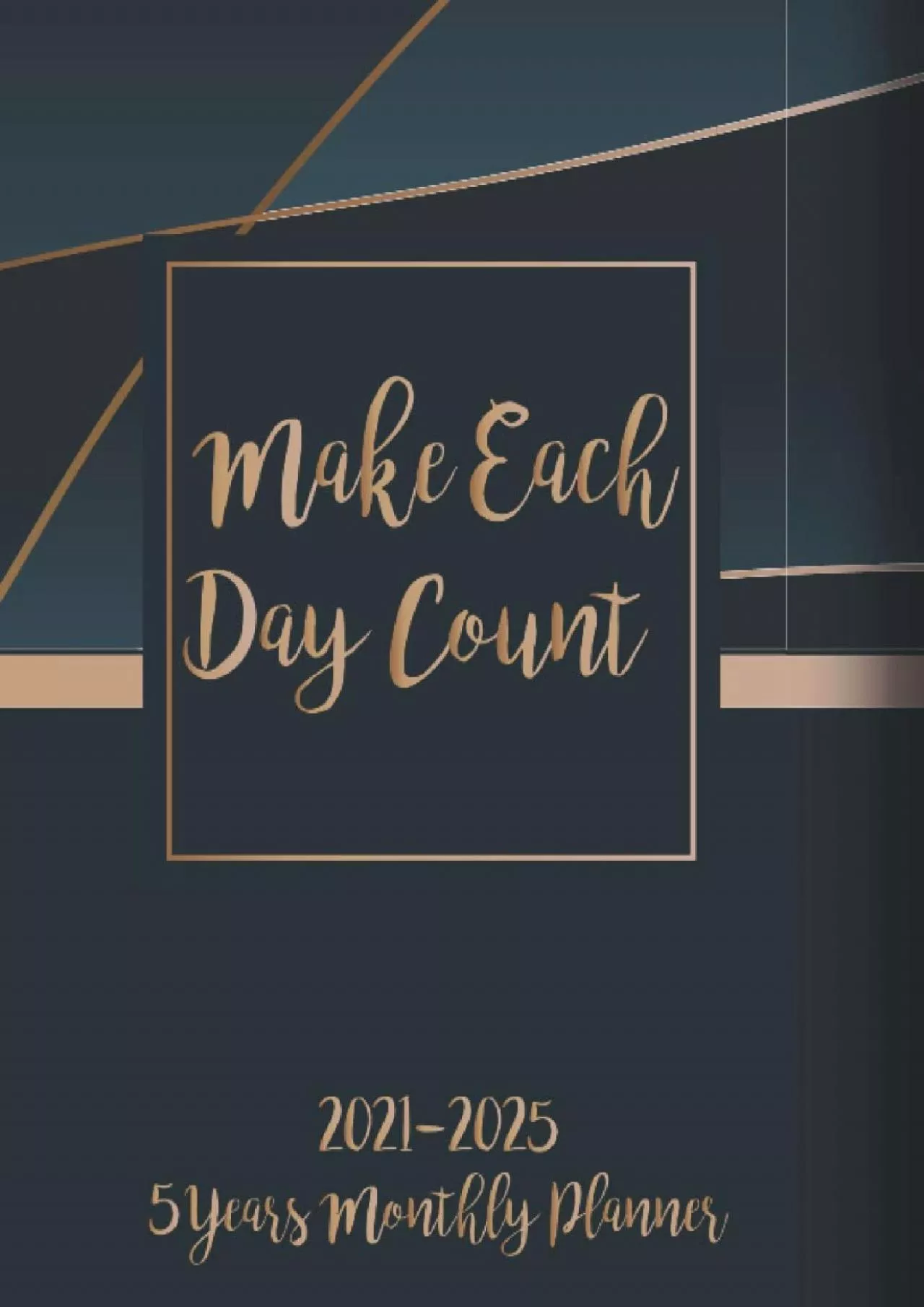 [READ]-2021-2025 Monthly Planner 5 Years - Make Each Day Count: Five Year Monthly Planner