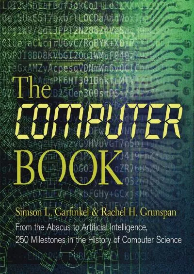 [FREE]-The Computer Book: From the Abacus to Artificial Intelligence, 250 Milestones in the History of Computer Science (Union Square  Co. Milestones)