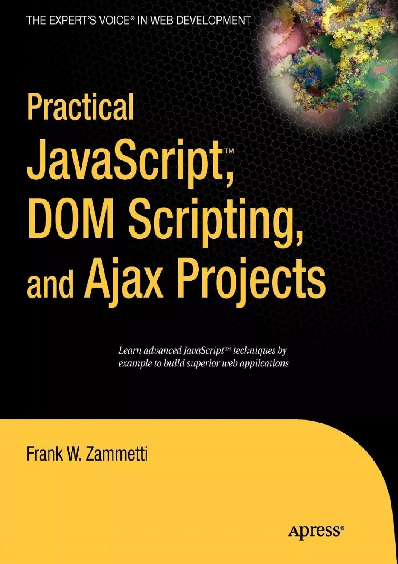 PDF-[READ]-Practical JavaScript, DOM Scripting and Ajax Projects