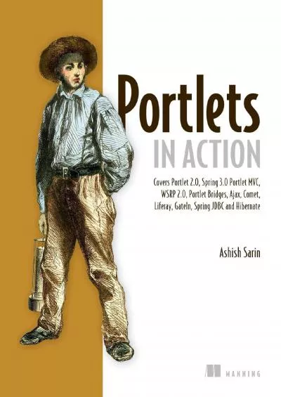 [READING BOOK]-Portlets in Action: Covers Portlet 2.0, Spring 3.0, Portlet MVC, WSRP 2.0, Portlet Bridges, Ajax, Comet, Liferay, Gateln, Spring JDBC and Hibernate