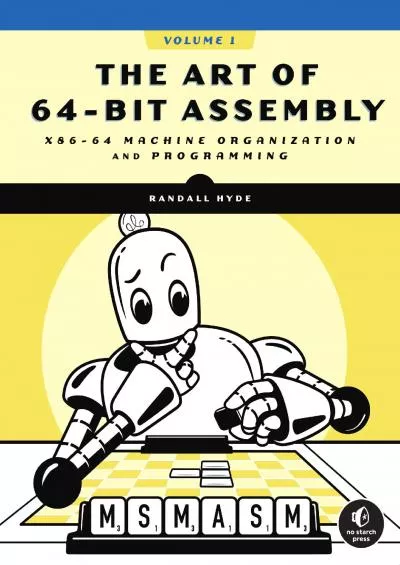 [FREE]-The Art of 64-Bit Assembly, Volume 1: x86-64 Machine Organization and Programming