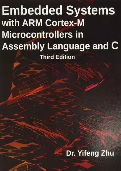 [BEST]-Embedded Systems with ARM Cortex-M Microcontrollers in Assembly Language and C: