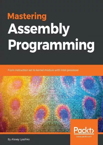[FREE]-Mastering Assembly Programming: From instruction set to kernel module with Intel processor