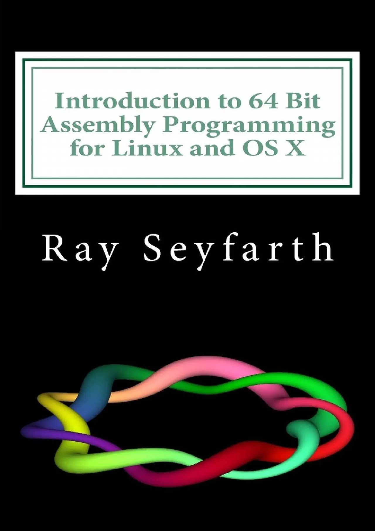 [FREE]-Introduction to 64 Bit Assembly Programming for Linux and OS X: For Linux and OS