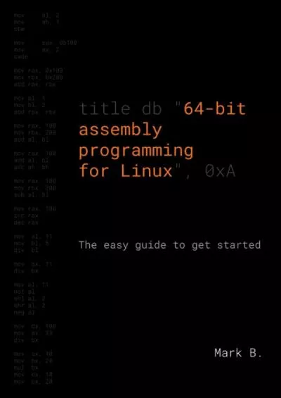 [FREE]-64-bit assembly programming for Linux: The easy guide to get started