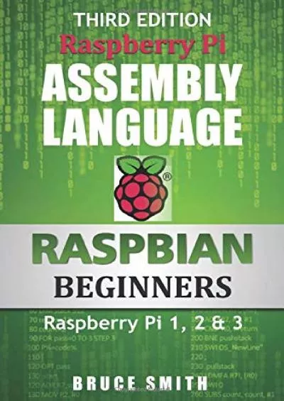 [BEST]-Raspberry Pi Assembly Language RASPBIAN Beginners: Hands On Guide