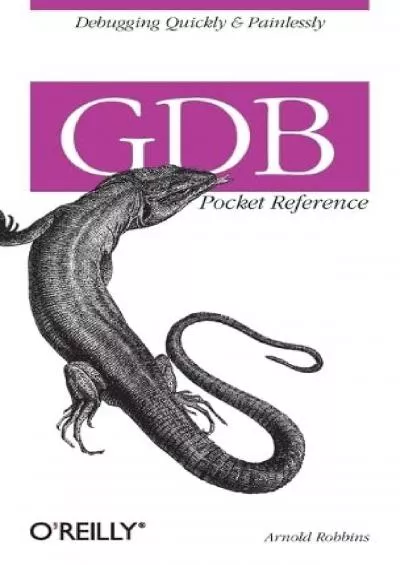 [eBOOK]-GDB Pocket Reference: Debugging Quickly  Painlessly with GDB (Pocket Reference (O\'Reilly))