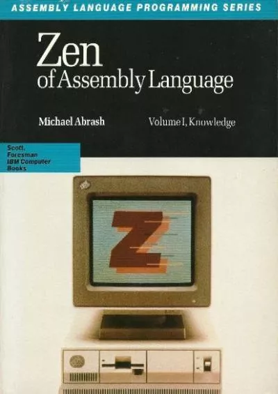 [DOWLOAD]-Zen of Assembly Language: Knowledge (Scott Foresman Assembly Language Programming Series)
