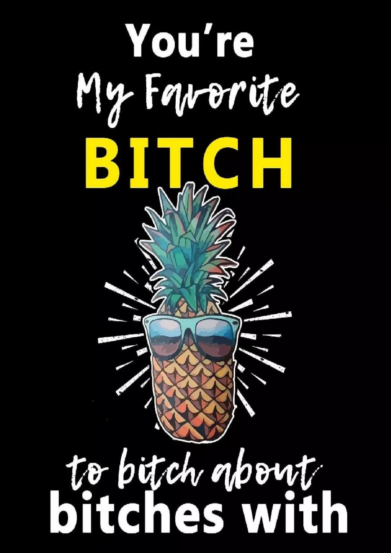 PDF-[READING BOOK]-You’re My Favorite BITCH to Bitch about Bitches With: A Gratitude Journal