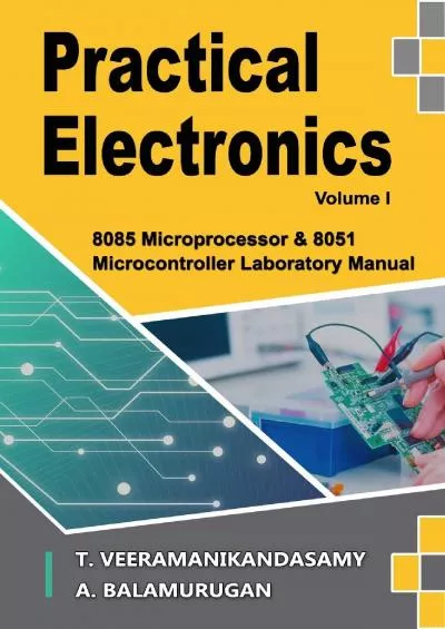 [FREE]-Practical Electronics (Volume I): 8085 Microprocessor  8051 Microcontroller Laboratory Manual