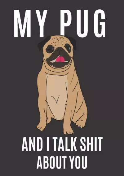 [eBOOK]-My Pug and I Talk Shit About You: A Gratitude Journal with Prompts for Awesome