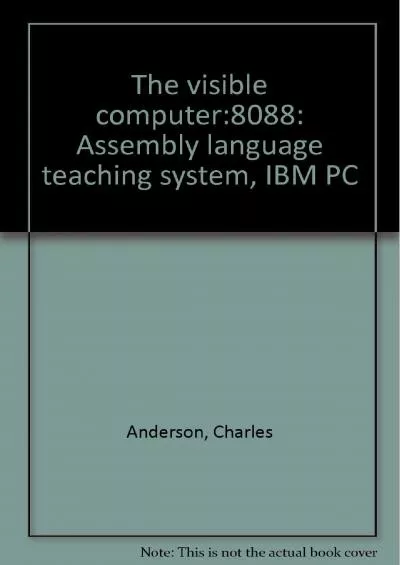 [BEST]-The visible computer:8088: Assembly language teaching system, IBM PC