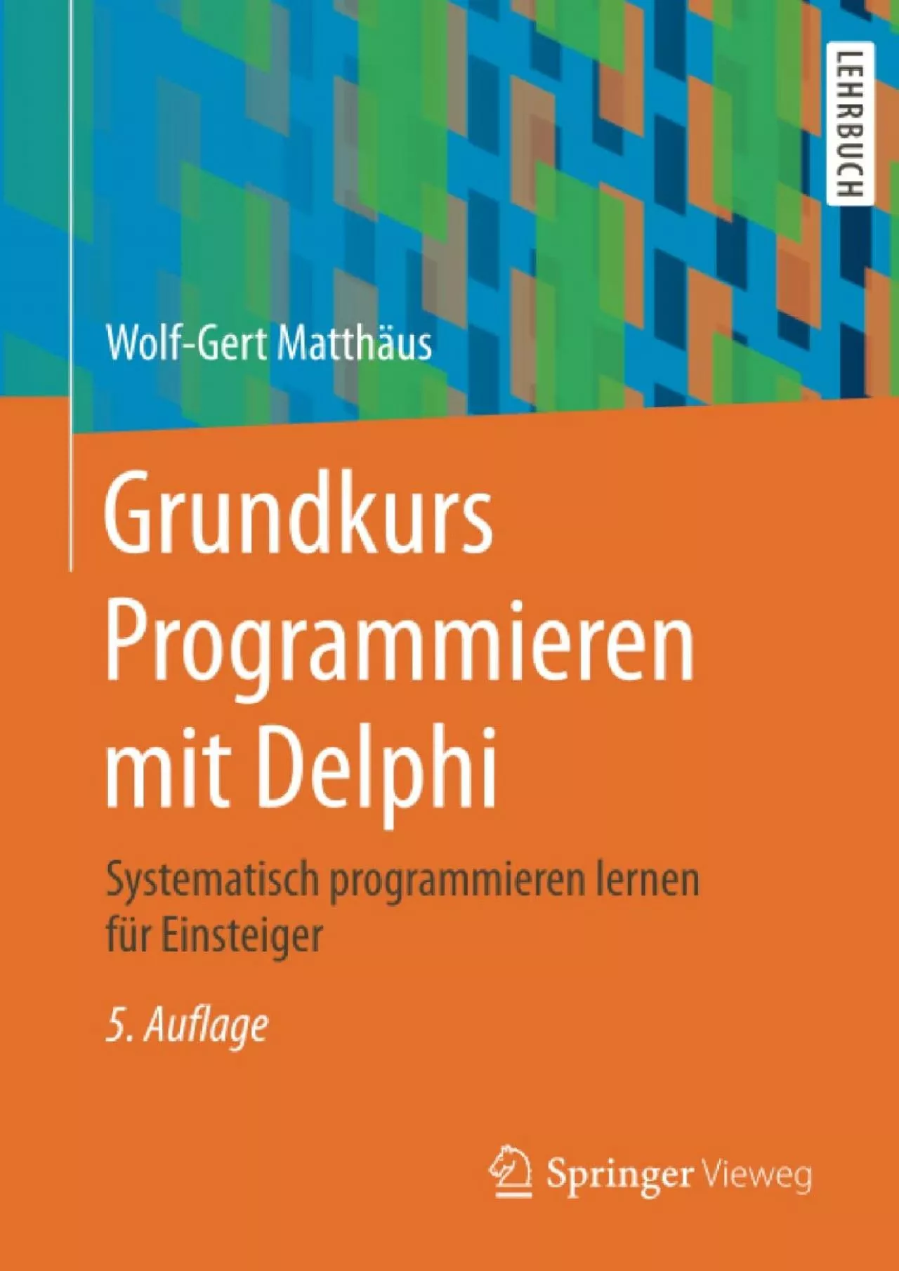 PDF-[PDF]-Grundkurs Programmieren mit Delphi: Systematisch programmieren lernen für Einsteiger