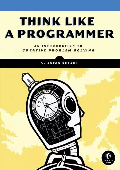 [FREE]-Think Like a Programmer: An Introduction to Creative Problem Solving