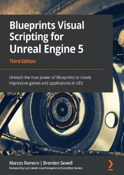 [READING BOOK]-Blueprints Visual Scripting for Unreal Engine 5: Unleash the true power of Blueprints to create impressive games and applications in UE5, 3rd Edition