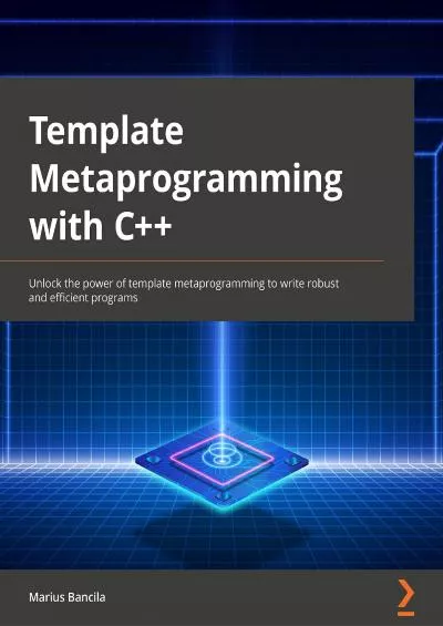 [BEST]-Template Metaprogramming with C++: Learn everything about C++ templates and unlock the power of template metaprogramming