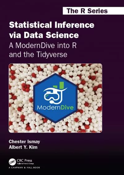 [PDF]-Statistical Inference via Data Science: A ModernDive into R and the Tidyverse: A ModernDive into R and the Tidyverse (Chapman  Hall/CRC The R Series)