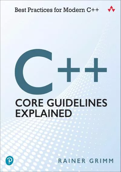 [PDF]-C++ Core Guidelines Explained: Best Practices for Modern C++