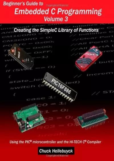 [BEST]-Beginner\'s Guide to Embedded C Programming - Volume 3: Creating the SimpleC Library