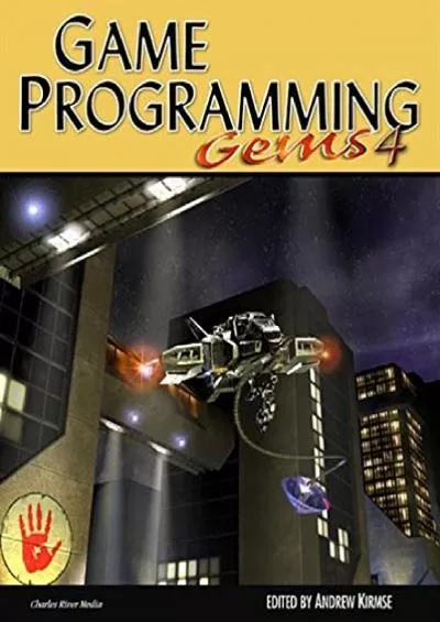 [PDF]-Game Programming Gems 4 (GAME PROGRAMMING GEMS SERIES)