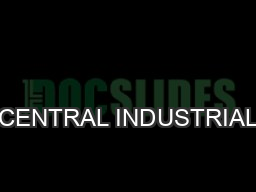                                                               CENTRAL INDUSTRIAL