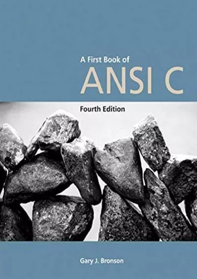 [FREE]-A First Book of ANSI C, Fourth Edition (Introduction to Programming)