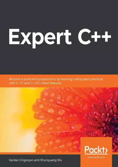[eBOOK]-Expert C++: Become a proficient programmer by learning coding best practices with C++17 and C++20\'s latest features