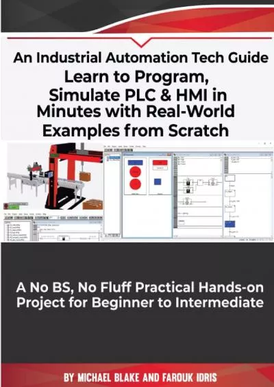 [READING BOOK]-Learn to Program, Simulate PLC  HMI in Minutes with Real-World Examples from Scratch. A No BS, No Fluff Practical Hands-on Project for Beginner to Intermediate: An Industrial Automation Tech Guide