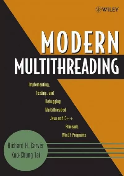 [DOWLOAD]-Modern Multithreading : Implementing, Testing, and Debugging Multithreaded Java and C++/Pthreads/Win32 Programs